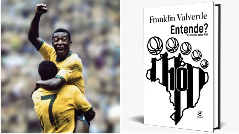 Pelé em 1970 e capa do livro 'Entende?', com célebre expressão do Rei do Futebol - Imagens: Reprodução/Instagram/@Pele / Divulgação Editora Patuá