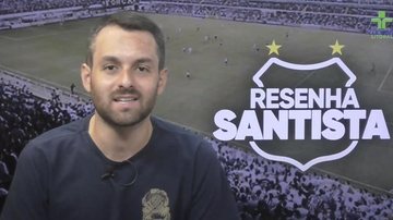 Imagem Assista ao Resenha Santista desta quarta-feira
