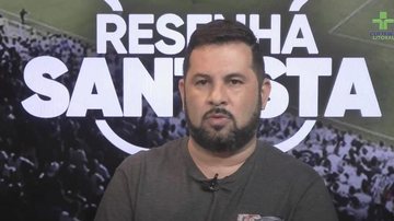 Imagem O Resenha Santista desta segunda-feira já começou