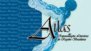 © Atlas das Representações Literárias de Regiões Brasileiras