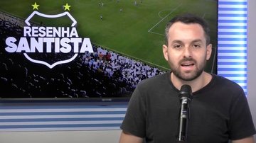 Imagem O Resenha Santista desta terça-feira já está no ar