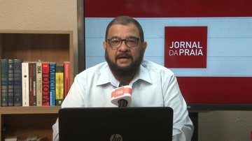 Imagem Acompanhe o Jornal da Praia desta quinta-feira