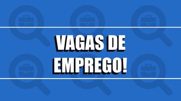 Confira as vagas de emprego disponíveis nas cidades de Praia Grande, Bertioga e Guarujá Vagas abertas no litoral - - Reprodução