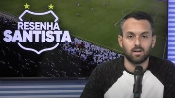 Imagem Acompanhe o Resenha Santista desta quarta-feira