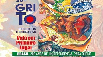 Grito dos Excluídos e das Excluídas acontece por todo Brasil no feriado desta quarta-feira (7) Grito dos excluídos e das excluídas Flyer colorido do Grito da Independência - Reprodução