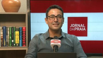 Imagem Assista ao Jornal da Praia desta terça-feira