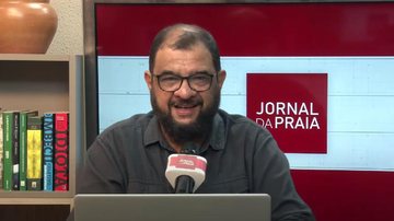 Imagem Acompanhe o Jornal da Praia desta quarta-feira