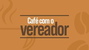 CAFÉ COM O VEREADOR - Danilo Martins