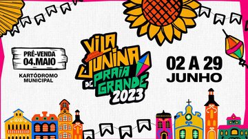 Vila Junina 2023 acontece no Kártodromo de Praia Grande Confira as atrações já confirmadas para o Vila Junina de Praia Grande 2023 Banner de divulgação do Vila Junina 2023 em Praia Grande - Divulgação